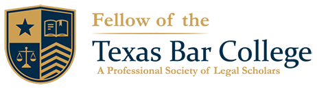 Fellow of the Texas Bar College | A Professional Society of Legal Scholars